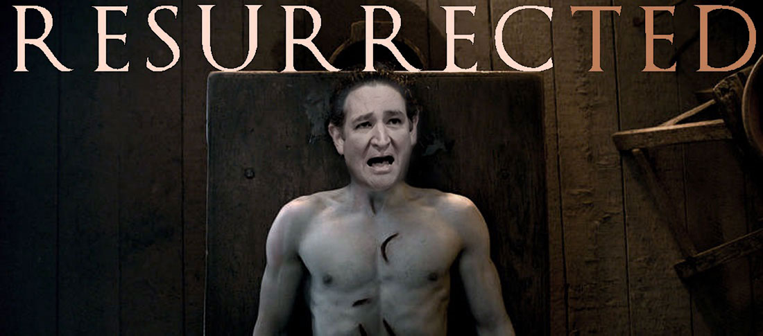 TED CRUZ starring in RESURRECTED