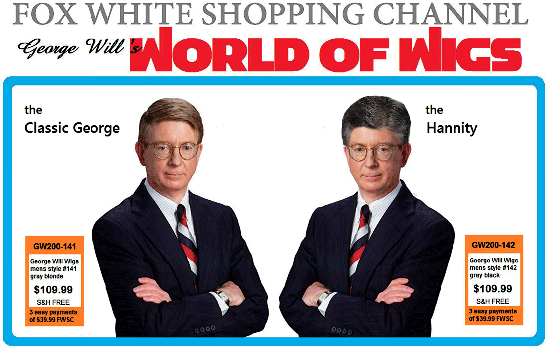 FOX WHITE SHOPPING CHANNEL PRESENTS GEORGE WILL'S WORLD OF WIGS