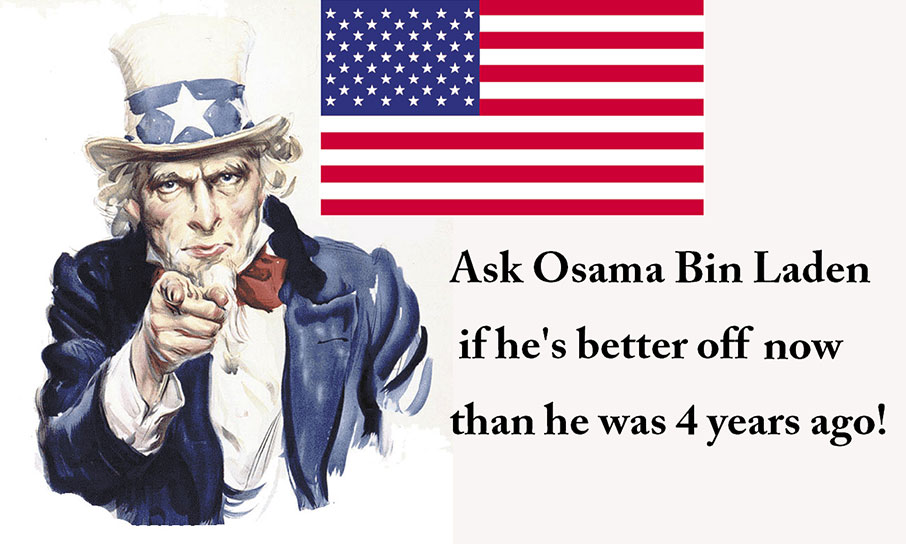 Ask Osama bin Laden if he's better off now than he was four years ago.