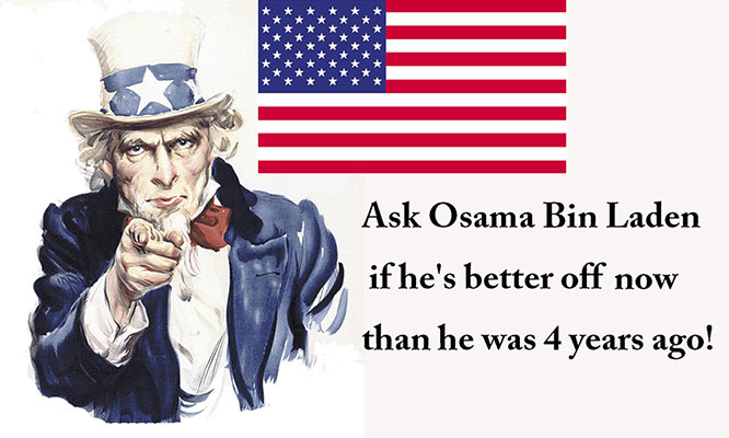 Ask
      Osama bin Laden if he's better off now than he was four years ago.