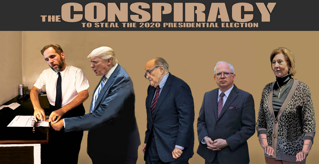 THE CONSPIRACY TO STEAL THE 2020 ELECTION