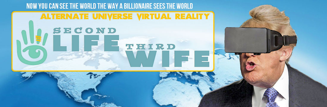 ALTERNATE UNIVERSE VIRTUAL REALITY - SECOND LIFE THIRD WIFE