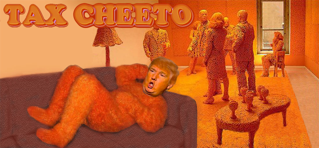 DONALD TRUMP starring in TAX CHEETO