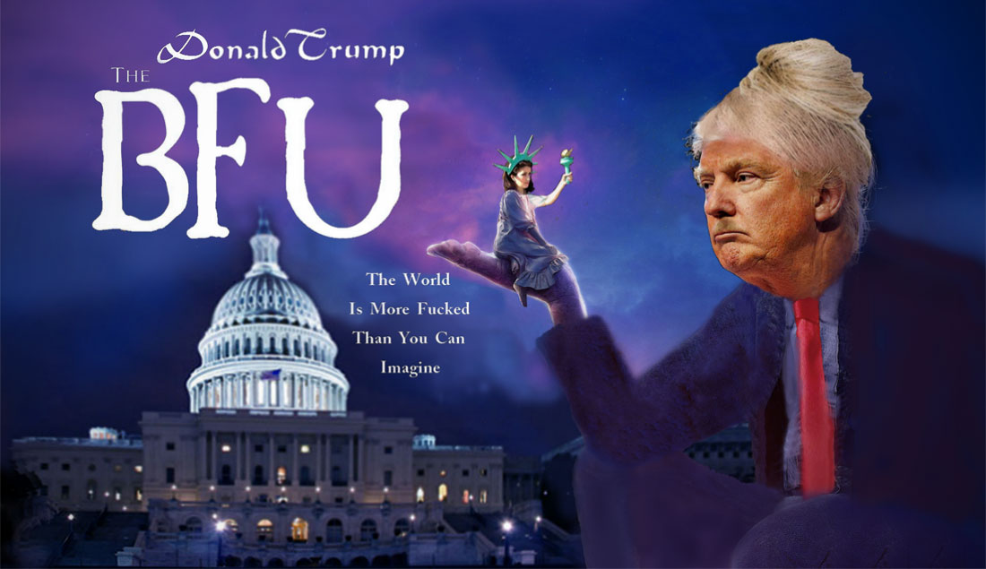 DONALD TRUMP starring as THE BFU