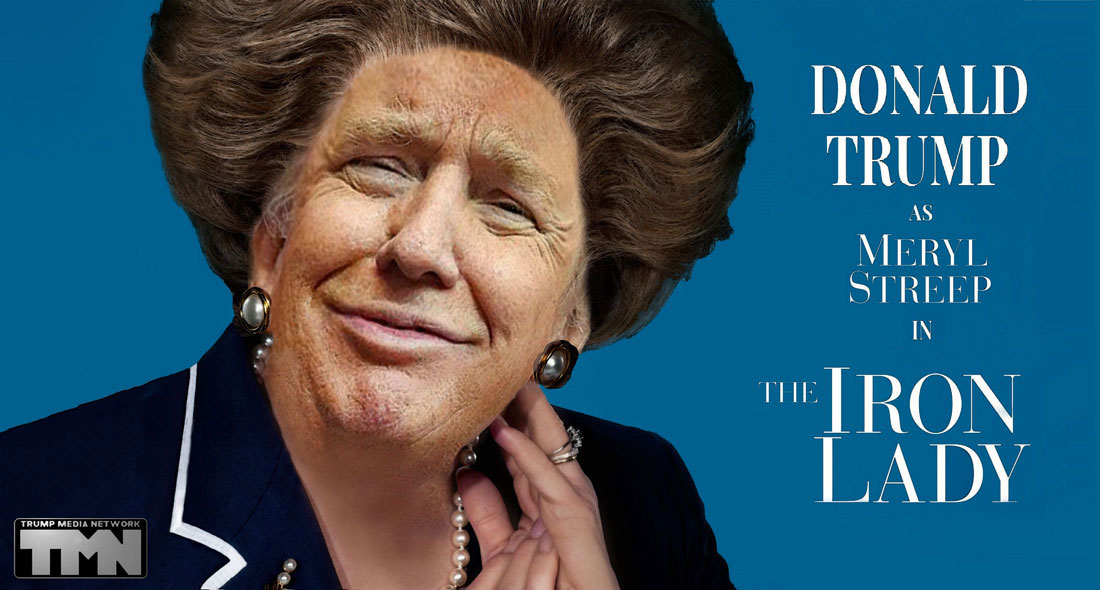 DONALD TRUMP as MERYL STREEP in THE IRON LADY