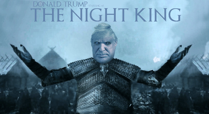 DONALD TRUMP starring as THE NIGHT KING